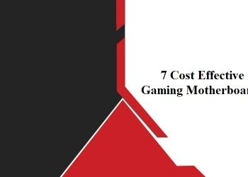 7 Cost Effective Gaming Motherboards
