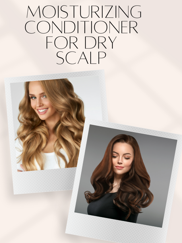 TIPS FOR HOW TO  MOISTURIZE DRY SCALP