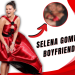 Selena Gomez boyfriend