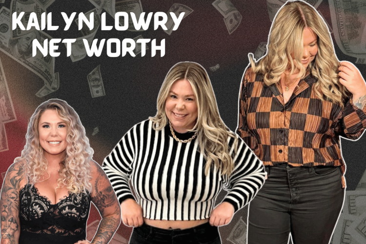 Kailyn Lowry Net Worth Her Financial Journey